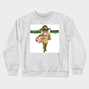 Sarge Says Crewneck Sweatshirt